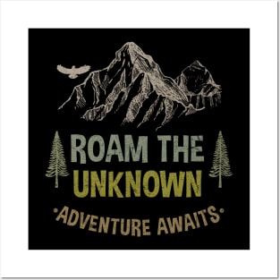 ROAM THE UNKNOW ADVENTURE AWAITS Posters and Art